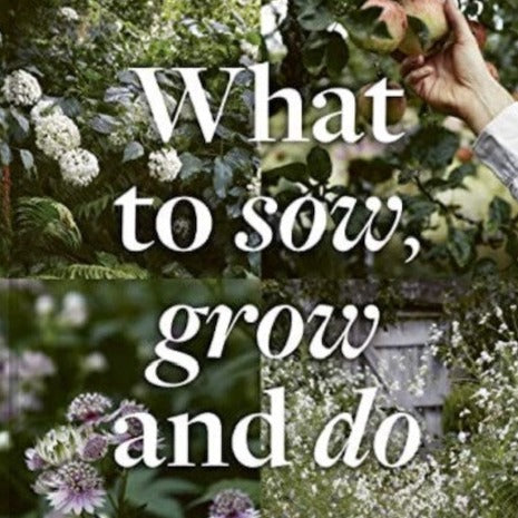 What to sow, grow and do